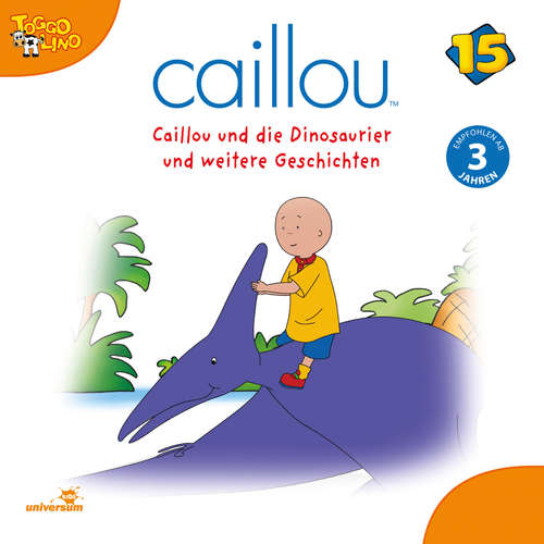 Hoerbuch Caillou - Folgen 179-190: Caillou und die Dinosaurier -  - Julia Haacke