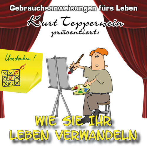 Hoerbuch Wie Sie Ihr Leben verwandeln - Gebrauchsanweisungen fürs Leben - - Kurt Tepperwein