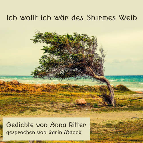 Hoerbuch Ich wollt ich wär des Sturmes Weib - Anna Ritter - Karin Maack
