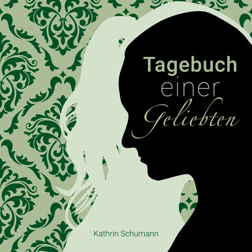 Hoerbuch Tagebuch einer Geliebten - Kathrin Schumann - Kathrin Schumann