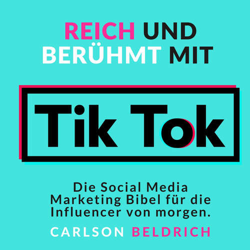 Hoerbuch Reich und Berühmt mit Tik Tok - Carlson Beldrich - Jonathan Jotter