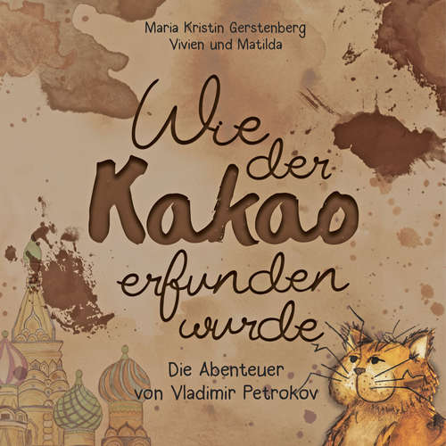 Hoerbuch Wie der Kakao erfunden wurde - Maria Kristin Gerstenberg - Maria Kristin Gerstenberg