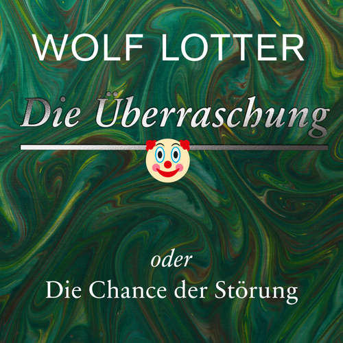 Hoerbuch Die Überraschung - Wolf Lotter - Wolf Lotter