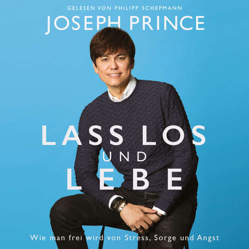 Hoerbuch Lass los und lebe - Joseph Prince - Philipp Schepmann