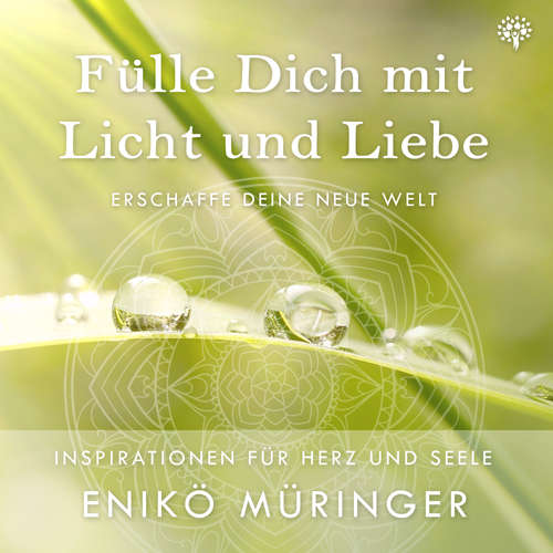 Hoerbuch Fülle Dich mit Licht und Liebe - Enikö Müringer - Enikö Müringer
