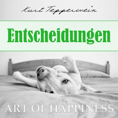 Hoerbuch Art of Happiness: Entscheidungen - Kurt Tepperwein - Kurt Tepperwein