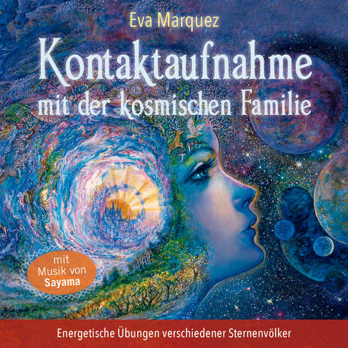 Hoerbuch Kontaktaufnahme mit der kosmischen Familie - Eva Marquez - Kathrin Mayer