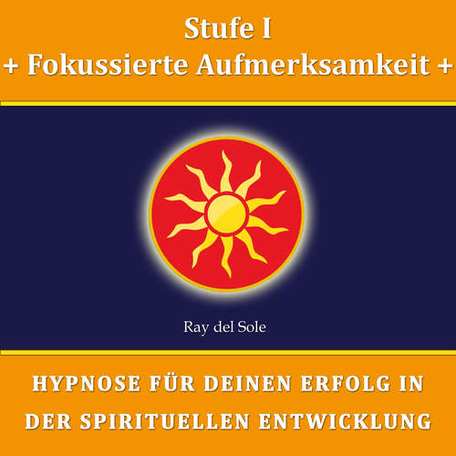 Hoerbuch Stufe I Fokussierte Aufmerksamkeit - Falco Wisskirchen - Ray del Sole