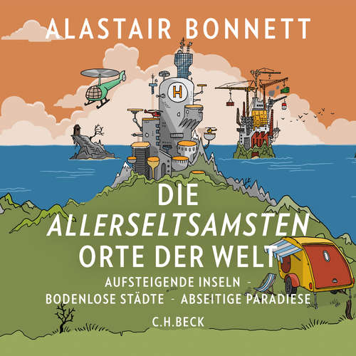 Hoerbuch Die allerseltsamsten Orte der Welt - Alastair Bonnett - Stefan Kaminsky