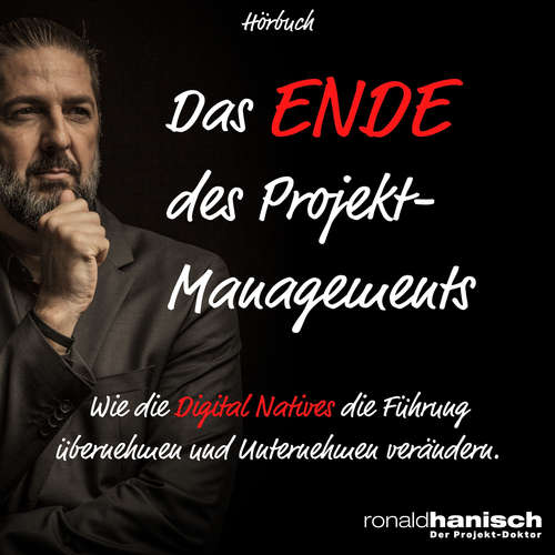 Hoerbuch Das Ende des Projektmanagements - Ronald Hanisch - Ronald Hanisch