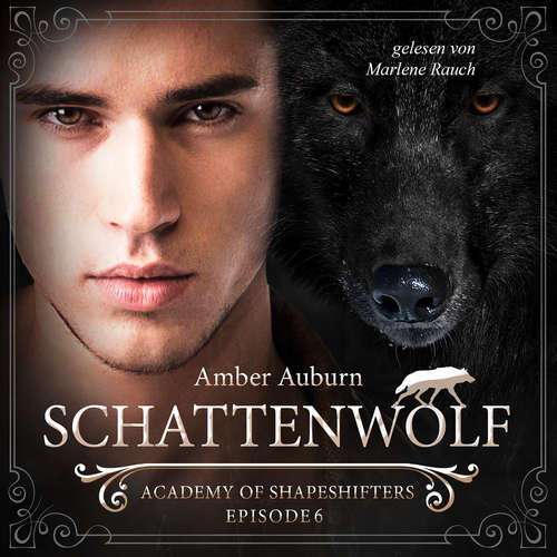Hoerbuch Schattenwolf, Episode 6 - Fantasy-Serie - Amber Auburn - Marlene Rauch