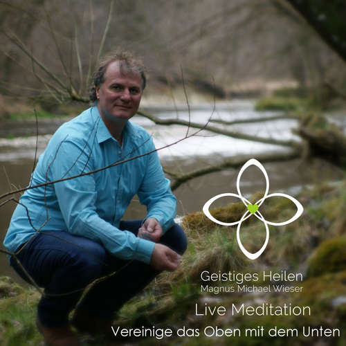 Hoerbuch Vereinige das Oben mit dem Unten - Magnus Michael Wieser - Magnus Michael Wieser