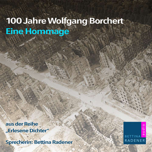 Hoerbuch 100 Jahre Wolfgang Borchert - Wolfgang Borchert - Bettina Radener