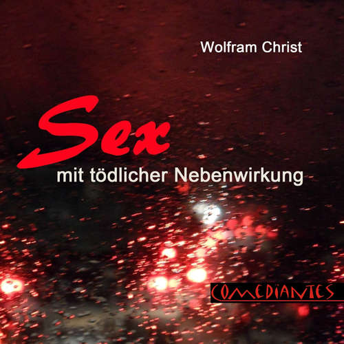 Hoerbuch Sex mit tödlicher Nebenwirkung - Wolfram Christ - Wolfram Christ