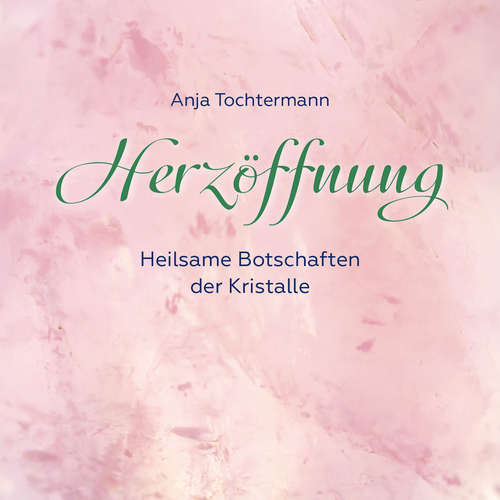 Hoerbuch Herzöffnung - Anja Tochtermann - Anja Tochtermann