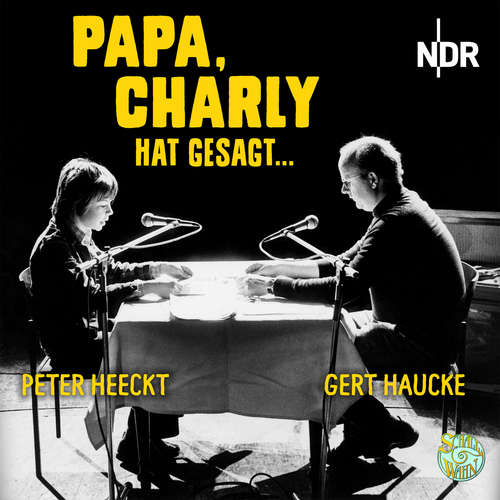 Hoerbuch Papa, Charly hat gesagt ... - Eugen Helmlè - Gert Haucke