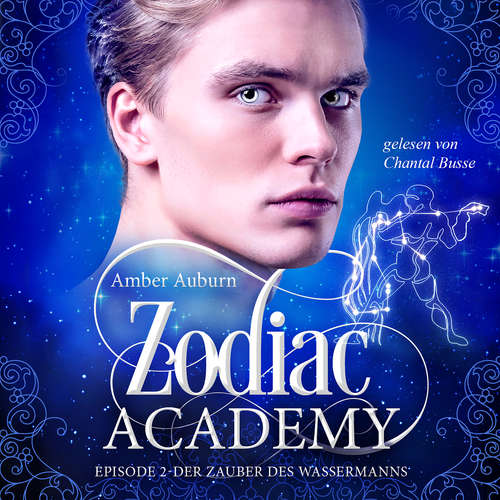 Hoerbuch Zodiac Academy, Episode 2 - Der Zauber des Wassermanns - Amber Auburn - Chantal Busse
