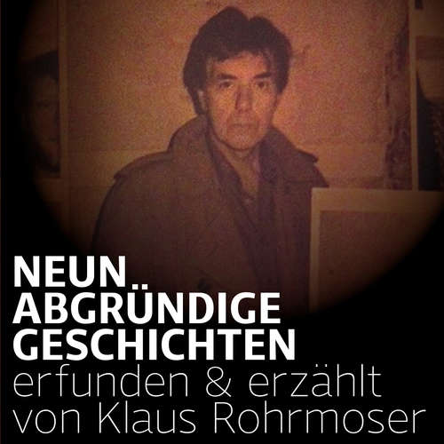 Hoerbuch Neun abgründige Geschichten - Klaus Rohrmoser - Klaus Rohrmoser
