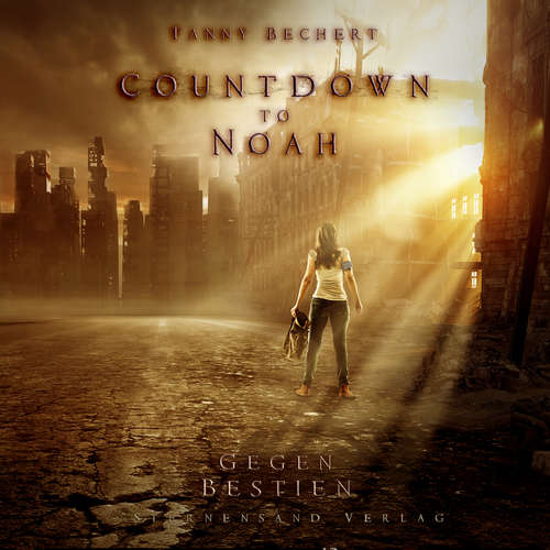 Hoerbuch Countdown to Noah (Band 1): Gegen Bestien - Fanny Bechert - Fanny Bechert