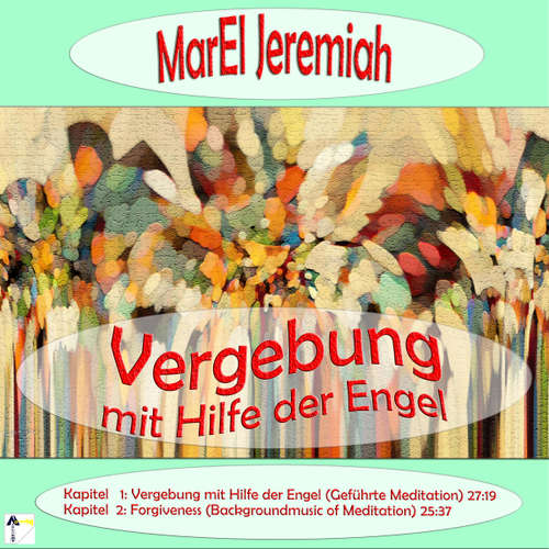 Hoerbuch Vergebung mit Hilfe der Engel - Marel Jeremiah - Marel Jeremiah