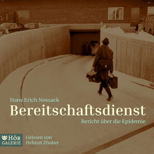 Hoerbuch Bereitschaftsdienst. Bericht über die Epidemie - Hans Erich Nossack - Helmut Zhuber