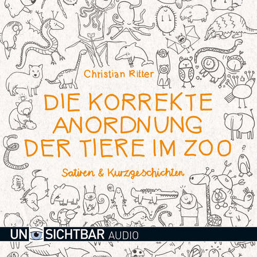 Hoerbuch Die korrekte Anordnung der Tiere im Zoo - Christian Ritter - Christian Ritter