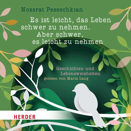 Hoerbuch Es ist leicht, das Leben schwer zu nehmen. Aber schwer, es leicht zu nehmen. - Nossrat Peseschkian - Maria Lang