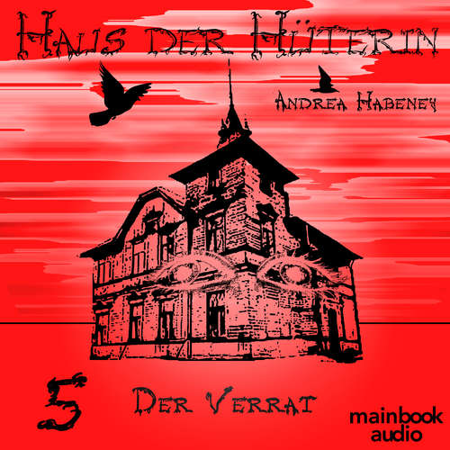 Hoerbuch Haus der Hüterin: Band 5 - Der Verrat - Andrea Habeney - Barbara Bišický-Ehrlich