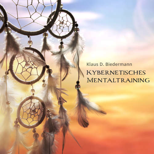 Hoerbuch Kybernetisches Mentaltraining - Klaus D. Biedermann - Klaus D. Biedermann