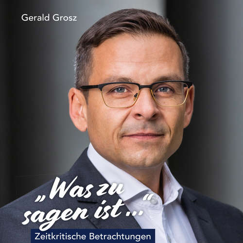 Hoerbuch Was zu sagen ist... - Gerald Grosz - Gerald Grosz