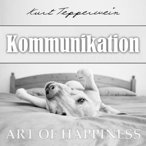 Hoerbuch Art of Happiness: Kommunikation - Kurt Tepperwein - Kurt Tepperwein