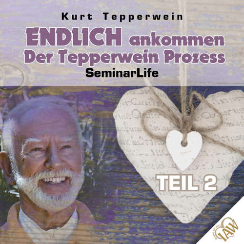 Hoerbuch Endlich ankommen-der Tepperwein Prozess! Seminar Life - Teil 2 - - Kurt Tepperwein