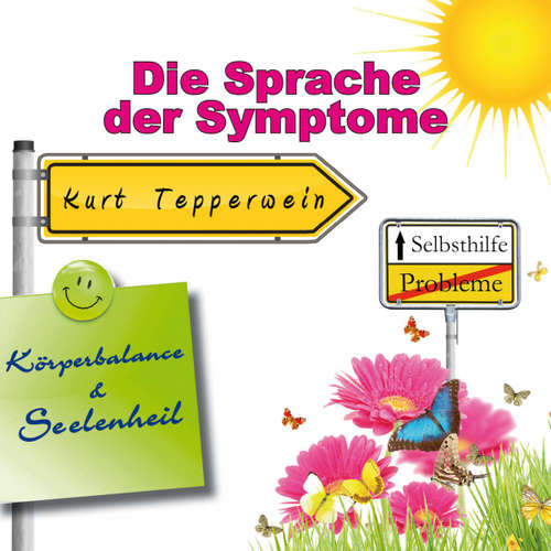 Hoerbuch Selbsthilfe: Die Sprache der Symptome (Körperbalance und Seelenheil) - - Kurt Tepperwein