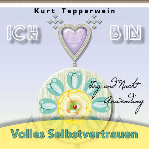Hoerbuch Ich bin: Volles Selbstvertrauen (Tag und Nacht Anwendung) -  - Kurt Tepperwein