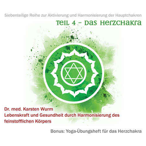Hoerbuch Teil 4 - Das Herzchakra - Dr. Karsten Wurm - Dr. Karsten Wurm