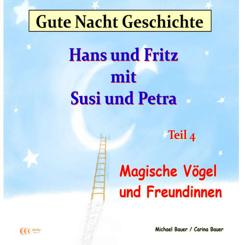 Hoerbuch Gute-Nacht-Geschichte: Hans und Fritz mit Susi und Petra - Magische Vögel und Freundinnen - Michael Bauer - Michael Bauer