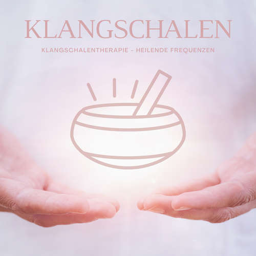 Hoerbuch Magie der Klangschalen - Klangschalentherapie - Heilende Frequenzen der Klangschalen - Abhamani Ajash - Patrick Lynen