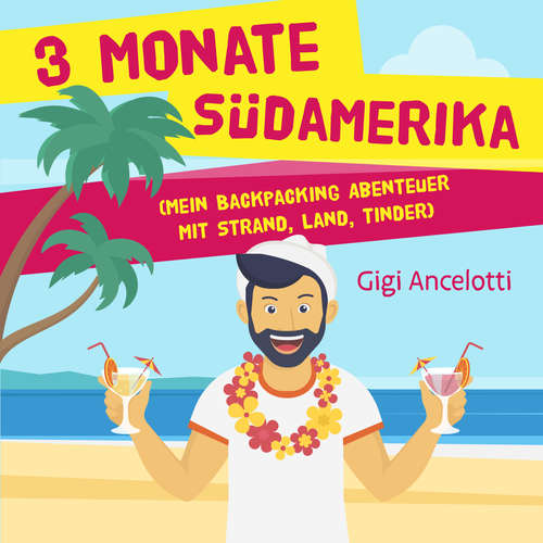 Hoerbuch 3 Monate Südamerika - Gigi Ancelotti - Gigi Ancelotti