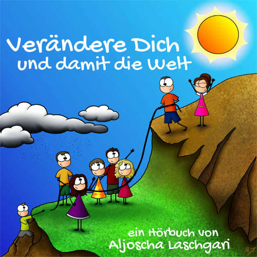 Hoerbuch Verändere Dich und damit die Welt - Aljoscha Laschgari - Aljoscha Laschgari