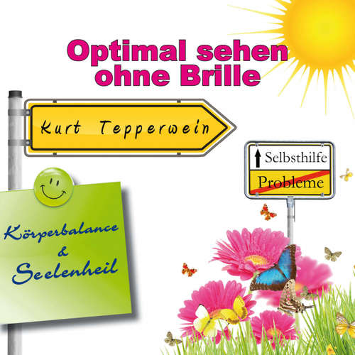 Hoerbuch Selbsthilfe: Optimal sehen ohne Brille (Körperbalance und Seelenheil) - - Kurt Tepperwein