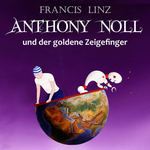 Hoerbuch Anthony Noll und der goldene Zeigefinger - Francis Linz - Franus Graueis