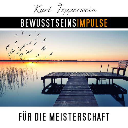 Hoerbuch Bewusstseinsimpulse für die Meisterschaft - Kurt Tepperwein - Kurt Tepperwein