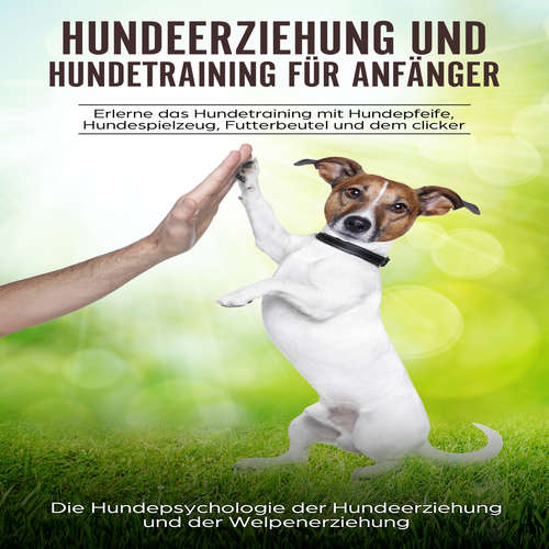 Hoerbuch Hundeerziehung und Hundetraining für Anfänger - Peter Kraft - Alexandra-Elena Bork