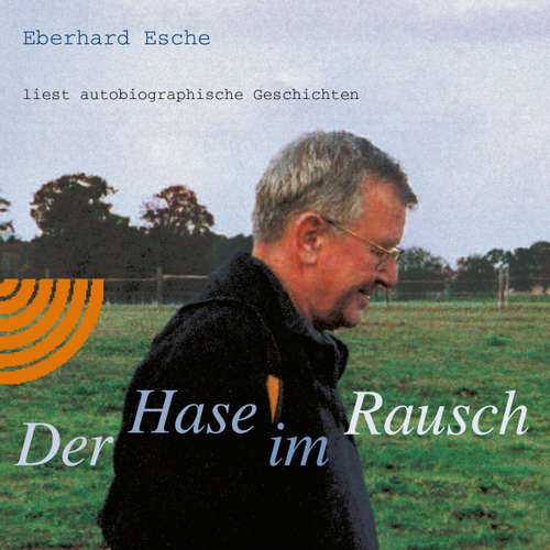 Hoerbuch Der Hase im Rausch - Eberhard Esche - Eberhard Esche