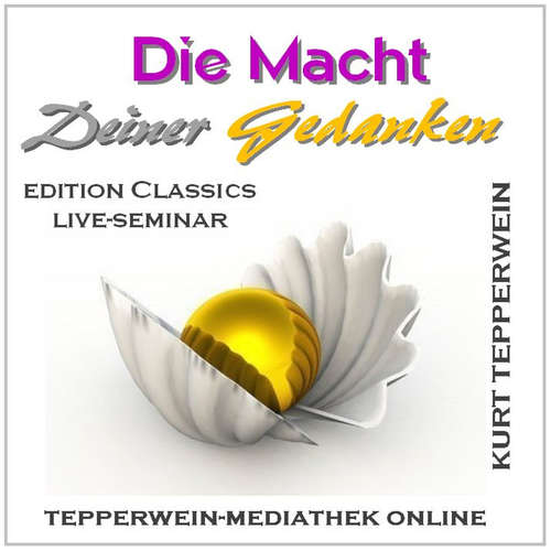 Hoerbuch Die Macht Deiner Gedanken - Kurt Tepperwein - Kurt Tepperwein