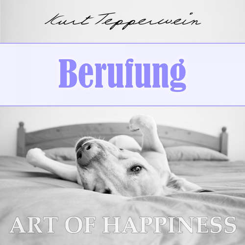 Hoerbuch Art of Happiness: Berufung - Kurt Tepperwein - Kurt Tepperwein