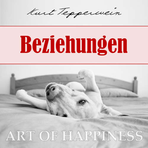 Hoerbuch Art of Happiness: Beziehungen - Kurt Tepperwein - Kurt Tepperwein