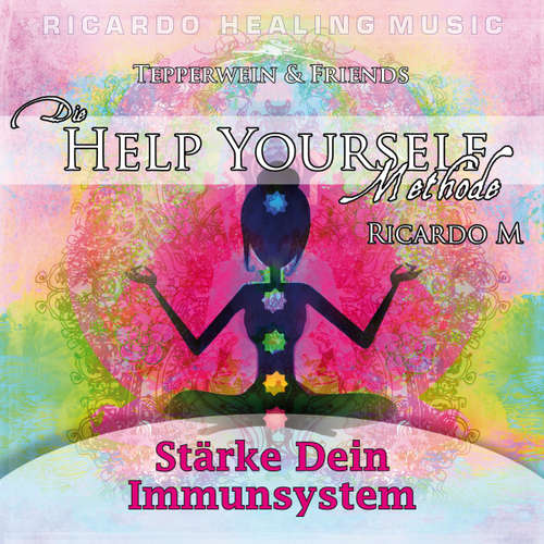 Hoerbuch Tepperwein & Friends: Die Help Yourself Methode (Stärke dein Immunsystem) - - Ricardo M