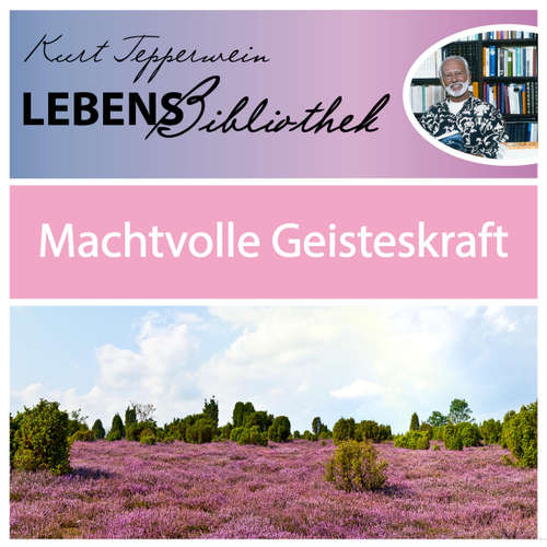 Hoerbuch Lebens Bibliothek - Machtvolle Geisteskraft -  - Kurt Tepperwein