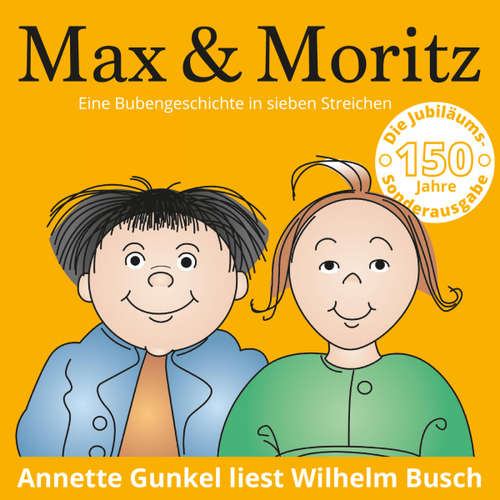 Hoerbuch Max & Moritz - Eine Bubengeschichte in sieben Streichen - Wilhelm Busch - Annette Gunkel
